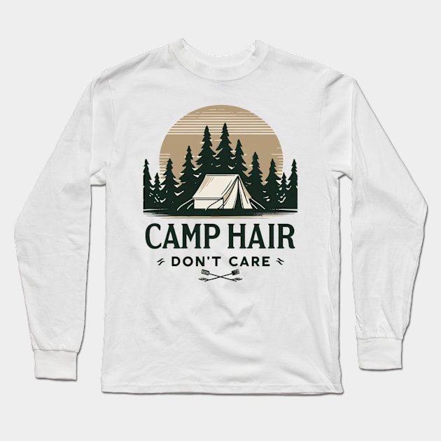 Camp Hair Don't Care Camping Adventure Camping Activity Long Sleeve T-Shirt by The GUS